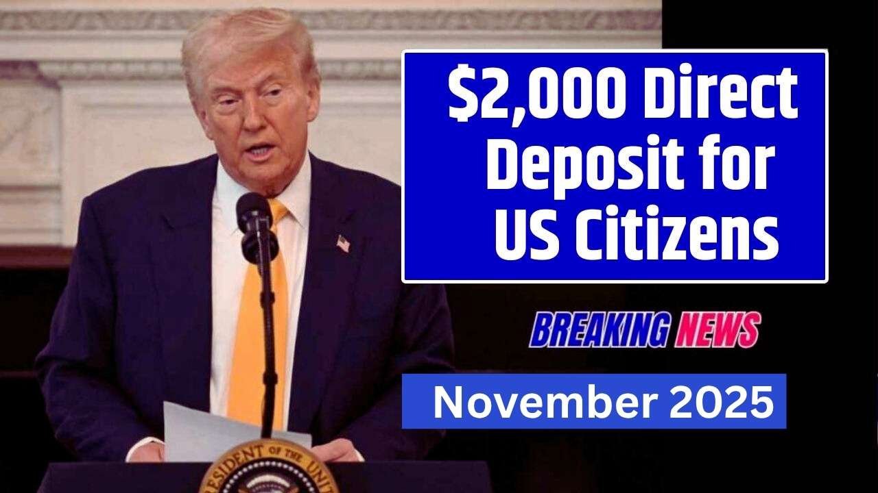 $2000 Direct Deposit for U.S. Citizens Confirmed For November 2025