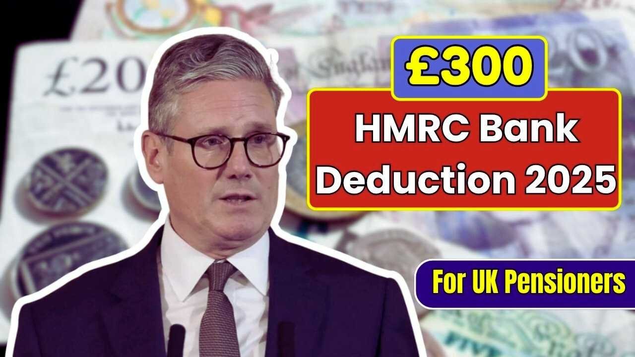 Pensioners Hit by New £300 HMRC Bank Deduction
