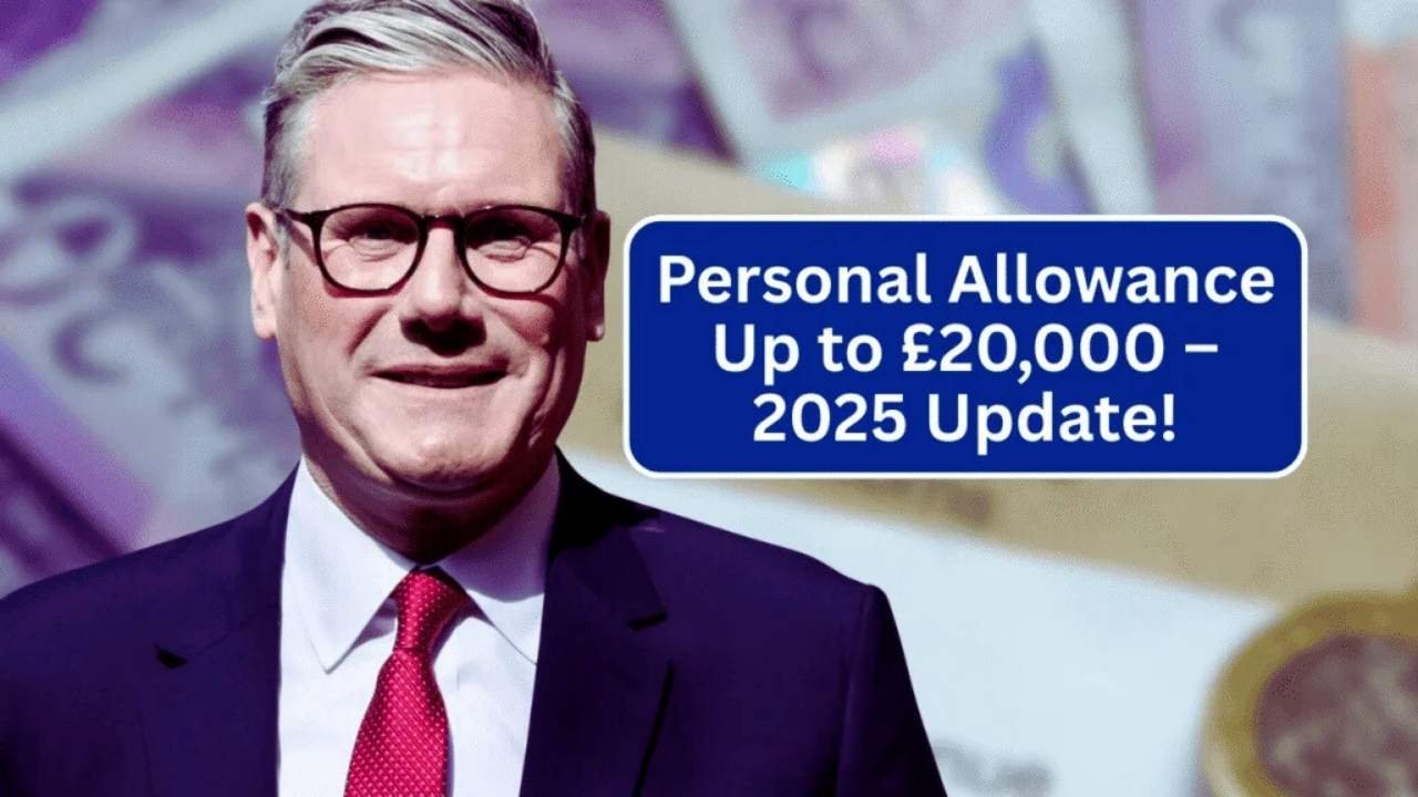 UK Personal Allowance Set to Jump to £20000 in 2025